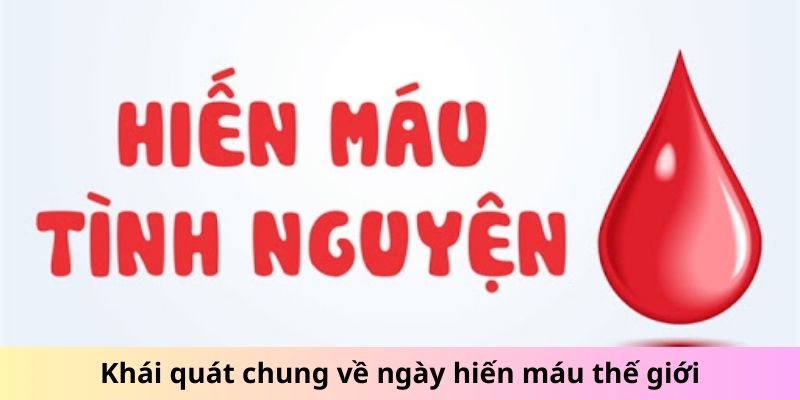 Khái quát chung về ngày hiến máu thế giới